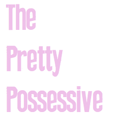 The Pretty Possessive
